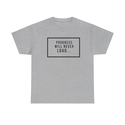 FUNY Progress Wont Load Unisex Tee